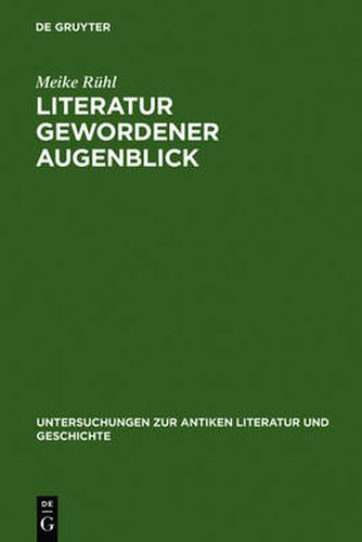 Cover image for Literatur gewordener Augenblick: Die 'Silven' des Statius im Kontext literarischer und sozialer Bedingungen von Dichtung