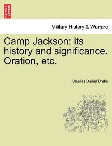 Cover image for Camp Jackson: Its History and Significance. Oration, Etc.