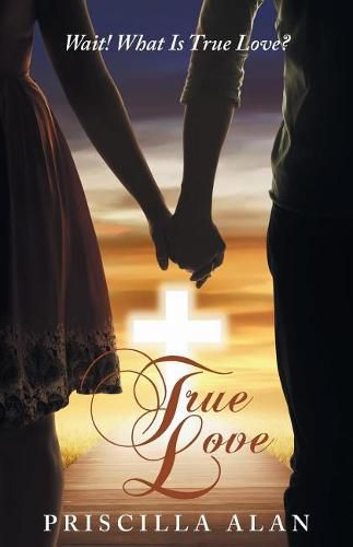 Cover image for True Love: Wait! What Is True Love?