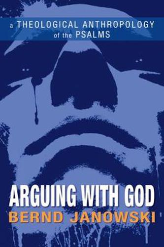Cover image for Arguing with God: A Theological Anthropology of the Psalms