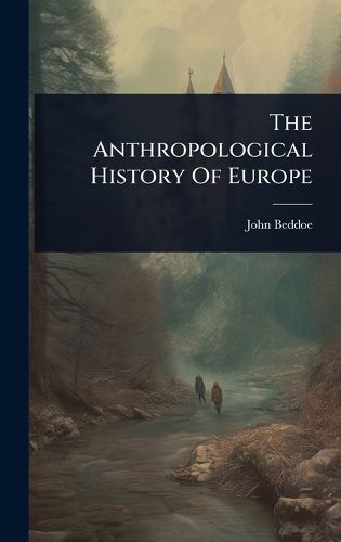 Cover image for The Anthropological History Of Europe