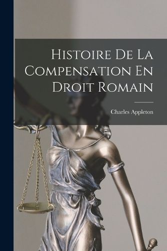 Cover image for Histoire De La Compensation En Droit Romain