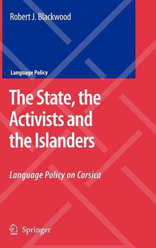 Cover image for The State, the Activists and the Islanders: Language Policy on Corsica