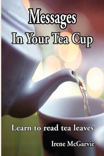 Cover image for Messages In Your Tea Cup: Learn to Read Tea Leaves