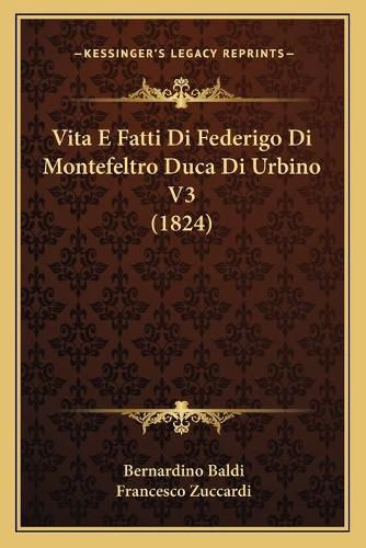 Cover image for Vita E Fatti Di Federigo Di Montefeltro Duca Di Urbino V3 (1824)