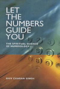 Cover image for Let the Numbers Guide You: The Spiritual Science of Numerology