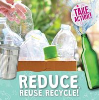 Cover image for Reduce, Reuse, Recycle!