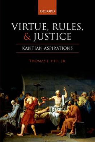 Cover image for Virtue, Rules, and Justice: Kantian Aspirations