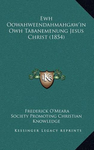 Ewh Oowahweendahmahgaw'in Owh Tabanemenung Jesus Christ (1854)