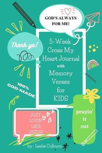 Cover image for 5-Week Cross My Heart Journal with Memory Verses for Kids