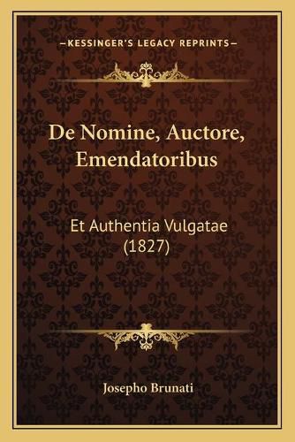 Cover image for de Nomine, Auctore, Emendatoribus: Et Authentia Vulgatae (1827)