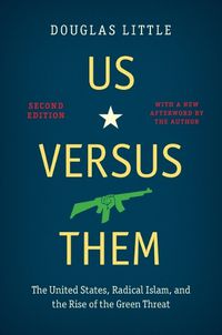 Cover image for Us versus Them: The United States, Radical Islam, and the Rise of the Green Threat