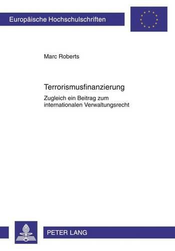 Cover image for Terrorismusfinanzierung: Zugleich Ein Beitrag Zum Internationalen Verwaltungsrecht