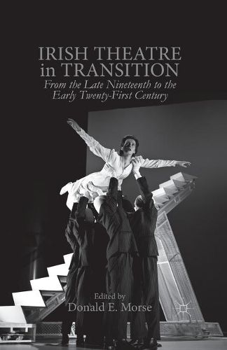 Cover image for Irish Theatre in Transition: From the Late Nineteenth to the Early Twenty-First Century