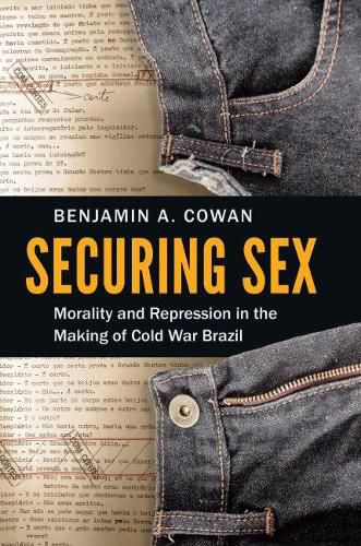 Cover image for Securing Sex: Morality and Repression in the Making of Cold War Brazil