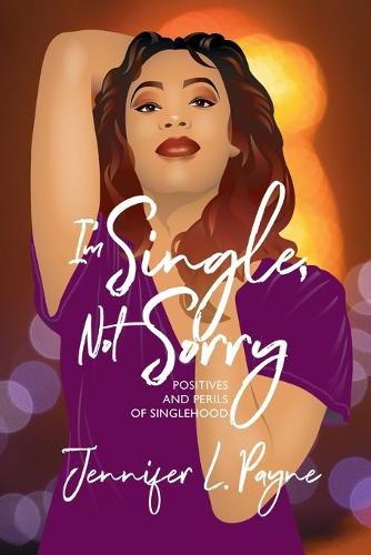 Cover image for I'm Single, Not Sorry: Positives and Perils of Singlehood