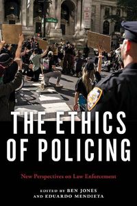 Cover image for The Ethics of Policing: New Perspectives on Law Enforcement