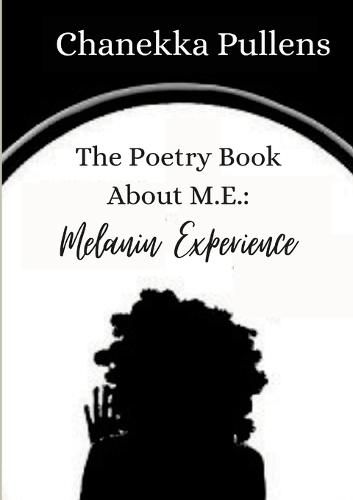 Cover image for The Poetry Book About M.E.: Melanin Experience