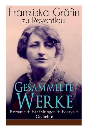 Cover image for Gesammelte Werke: Romane + Erzahlungen + Essays + Gedichte: Briefe, Ellen Olestjerne, Von Paul zu Pedro, Herrn Dames Aufzeichnungen, Der Geldkomplex, Der Selbstmordverein, Christus, Das allerjungste Gericht, Das polierte Mannchen...