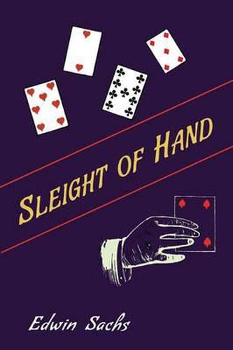 Cover image for Sleight of Hand: A Practical Manual of Legerdemain for Amateurs and Others