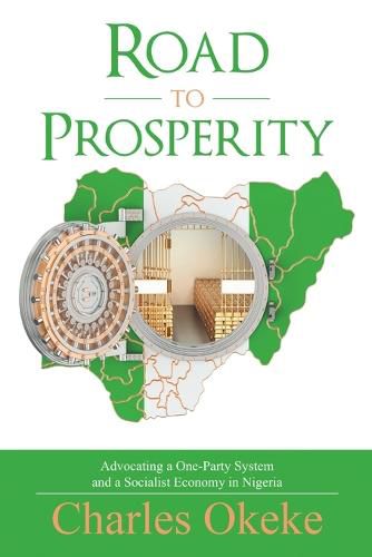 Cover image for Road to Prosperity: Advocating a One-Party System and a Socialist Economy in Nigeria