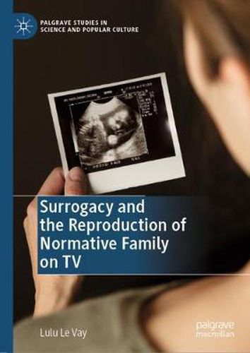 Cover image for Surrogacy and the Reproduction of Normative Family on TV