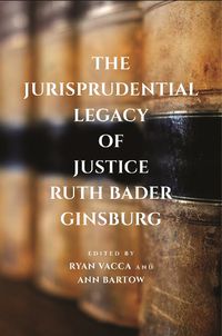 Cover image for The Jurisprudential Legacy of Justice Ruth Bader Ginsburg