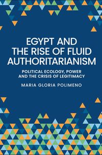 Cover image for Egypt and the Rise of Fluid Authoritarianism