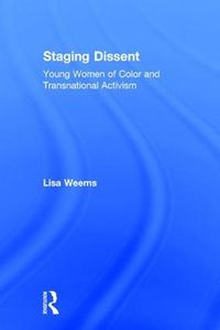 Cover image for Staging Dissent: Young Women of Color and Transnational Activism
