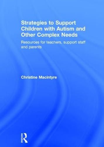 Cover image for Strategies to Support Children with Autism and Other Complex Needs: Resources for teachers, support staff and parents