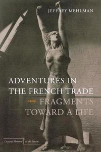 Cover image for Adventures in the French Trade: Fragments Toward a Life