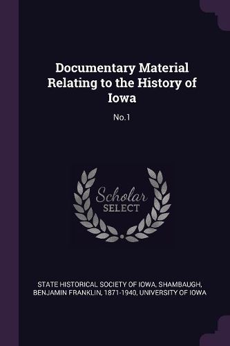 Cover image for Documentary Material Relating to the History of Iowa