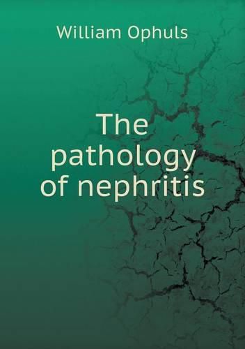 Cover image for The pathology of nephritis