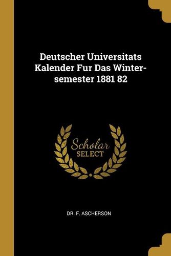 Cover image for Deutscher Universitats Kalender Fur Das Winter-semester 1881 82