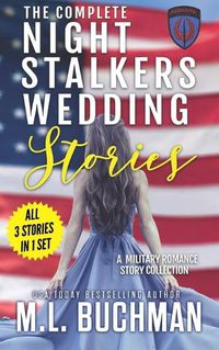 Cover image for The Complete Night Stalkers Wedding Stories: a military romance story collection