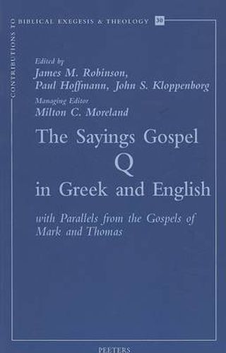 Cover image for The Sayings Gospel of Q in Greek and English with Parallels from the Gospels of Mark and Thomas