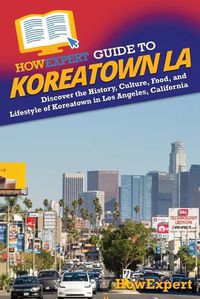 Cover image for HowExpert Guide to Koreatown LA