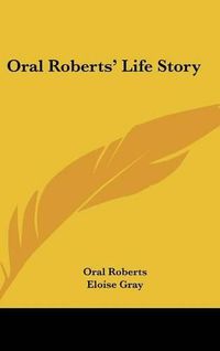 Cover image for Oral Roberts' Life Story