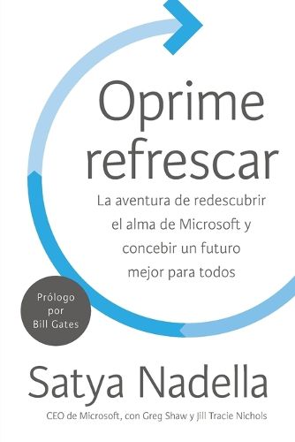 Cover image for Oprime Refrescar: La Aventura de Redescubrir El Alma de Microsoft Y Concebir Un Futuro Mejor Para Todos