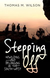 Cover image for Stepping Off: Rewilding and Belonging to the South-West