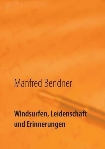Cover image for Windsurfen, Leidenschaft und Erinnerungen