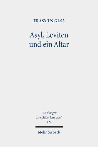 Cover image for Asyl, Leviten und ein Altar: Eine literarhistorische Analyse von Josua 20-22