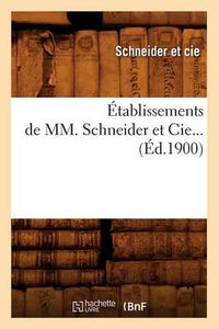 Cover image for Etablissements de MM. Schneider Et Cie (Ed.1900)