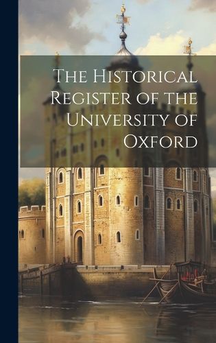 Cover image for The Historical Register of the University of Oxford