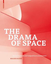 Cover image for The Drama of Space: Spatial Sequences and Compositions in Architecture