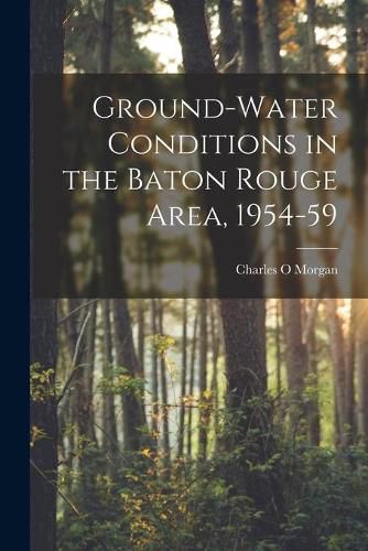 Cover image for Ground-water Conditions in the Baton Rouge Area, 1954-59