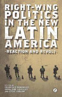 Cover image for Right-Wing Politics in the New Latin America: Reaction and Revolt