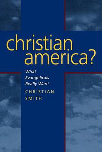 Christian America?: What Evangelicals Really Want