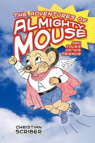 Cover image for The Adventures of Almighty Mouse: And Tales Of His Friends