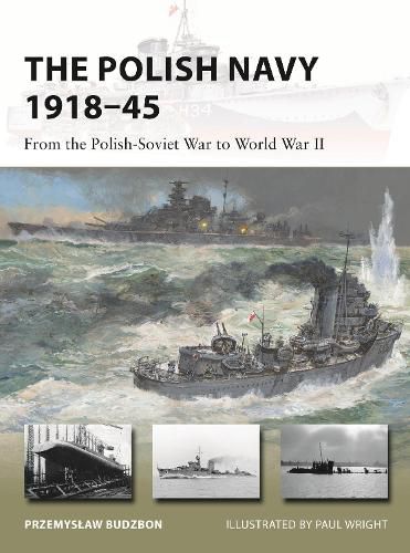 The Polish Navy 1918-45: From the Polish-Soviet War to World War II